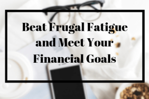 Overcome Frugal Fatigue