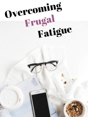 Get Over Frugal Fatigue